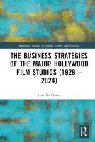 The Business Strategies Of The Major Hollywood Film Studios (1929â€“2024)
