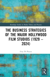 The Business Strategies Of The Major Hollywood Film Studios (1929â€“2024)