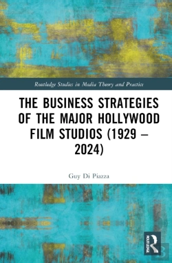 Bertrand.pt - The Business Strategies Of The Major Hollywood Film Studios (1929â€“2024)