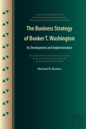 The Business Strategy Of Booker T. Washington