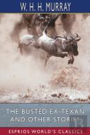 The Busted Ex-Texan And Other Stories (Esprios Classics)