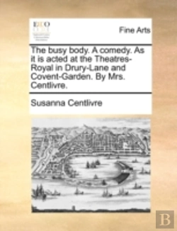 Bertrand.pt - The Busy Body. A Comedy. As It Is Acted