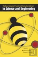The Busy Librarian'S Guide To Information Literacy In Science And Engineering