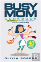 The Busy Mom Cookbook