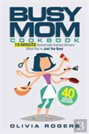 The Busy Mom Cookbook