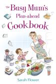The Busy Mum'S Plan-Ahead Cookbook