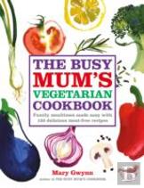 The Busy Mum'S Vegetarian Cookbook