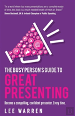 Bertrand.pt - The Busy Person'S Guide To Great Presenting