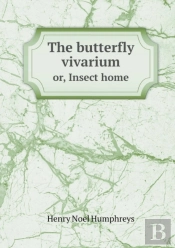 The Butterfly Vivarium Or, Insect Home