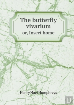 Bertrand.pt - The Butterfly Vivarium Or, Insect Home