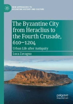 Bertrand.pt - The Byzantine City From Heraclius To The Fourth Crusade, 610â€“1204
