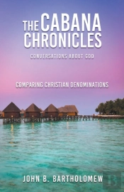 The Cabana Chronicles  Conversations About God    Comparing Christian Denominations