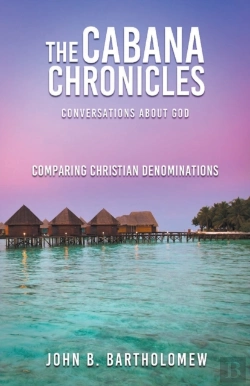 Bertrand.pt - The Cabana Chronicles  Conversations About God    Comparing Christian Denominations