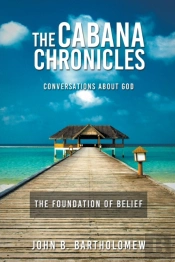 The Cabana Chronicles Conversations About God The Foundation Of Belief