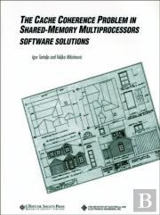 The Cache Coherence Problem In Shared-Memory Multiprocessors
