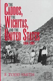 The Caddos, The Wichitas, And The United States, 1846-1901