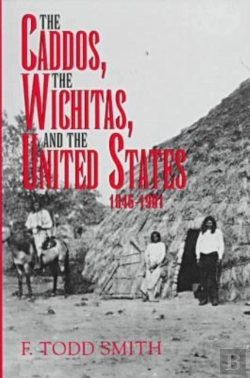 Bertrand.pt - The Caddos, The Wichitas, And The United States, 1846-1901