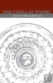 The Cadillac Poems Of Steven Forris Kimb