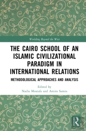 The Cairo School Of An Islamic Civilizational Paradigm In International Relations