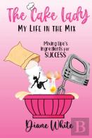 The Cake Lady - My Life In The Mix