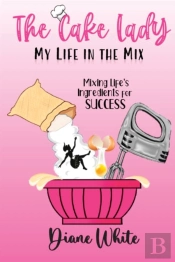The Cake Lady - My Life In The Mix
