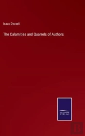 The Calamities And Quarrels Of Authors