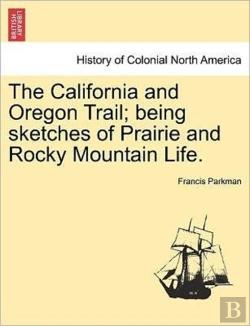 Bertrand.pt - The California And Oregon Trail; Being S