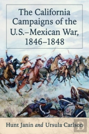 The California Campaigns Of The U.S.-Mexican War, 1846-1848