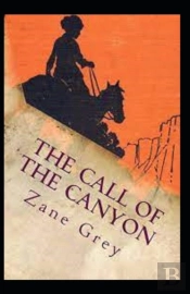 The Call Of The Canyon Annotated