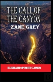 The Call Of The Canyon By Zane Grey Illustrated (Penguin Classics)