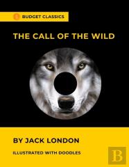 The Call Of The Wild By Jack London (Budget Classics / Illustrated With Doodles)