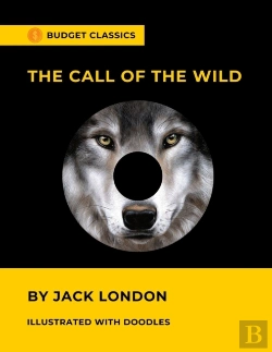 Bertrand.pt - The Call Of The Wild By Jack London (Budget Classics / Illustrated With Doodles)