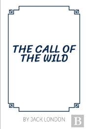 The Call Of The Wild By Jack London