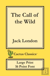 The Call Of The Wild (Cactus Classics Large Print)