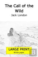 The Call Of The Wild (Largeprint 18 Points Edition, White Paper)