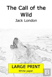 The Call Of The Wild (Largeprint 18 Points Edition, White Paper)