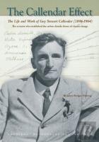 The Callendar Effect Â€“ The Life And Work Of Guy Stewart Callendar (1898â€“1964) Who Established The Carbon Dioxide Theory Of