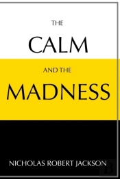 The Calm And The Madness
