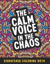 The Calm Voice In The Chaos Dispatcher Coloring Book