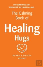The Calming Book Of Healing Hugs