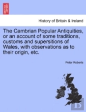 The Cambrian Popular Antiquities, Or An