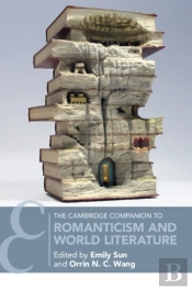 The Cambridge Companion To Romanticism And World Literature