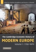 The Cambridge Economic History Of Modern Europe: Volume 1, 1700â€“1870