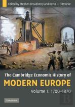 The Cambridge Economic History Of Modern Europe: Volume 1, 1700â€“1870
