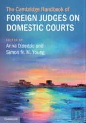 The Cambridge Handbook Of Foreign Judges On Domestic Courts