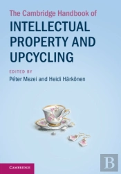 The Cambridge Handbook Of Intellectual Property And Upcycling