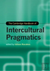 The Cambridge Handbook Of Intercultural Pragmatics