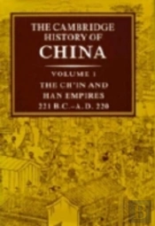 The Cambridge History Of China: Volume 1, The Ch'In And Han Empires, 221 Bcâ€“Ad 220