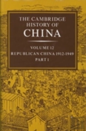 The Cambridge History Of China: Volume 12, Republican China, 1912â€“1949, Part 1
