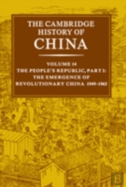 Bertrand.pt - The Cambridge History Of China: Volume 14, The People'S Republic, Part 1, The Emergence Of Revolutionary China, 1949â€“1965